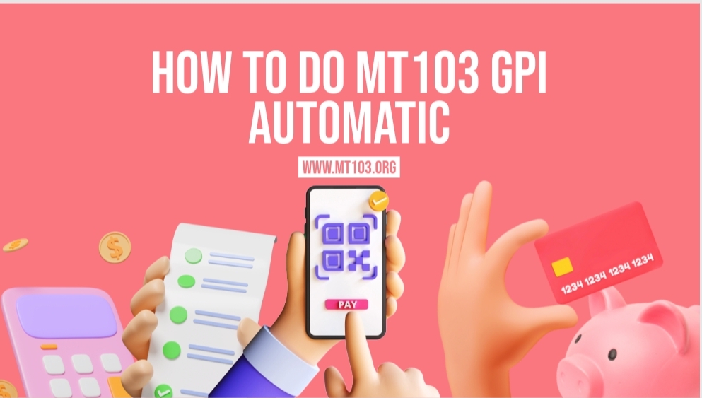 How To Do MT103 GPI Automatic